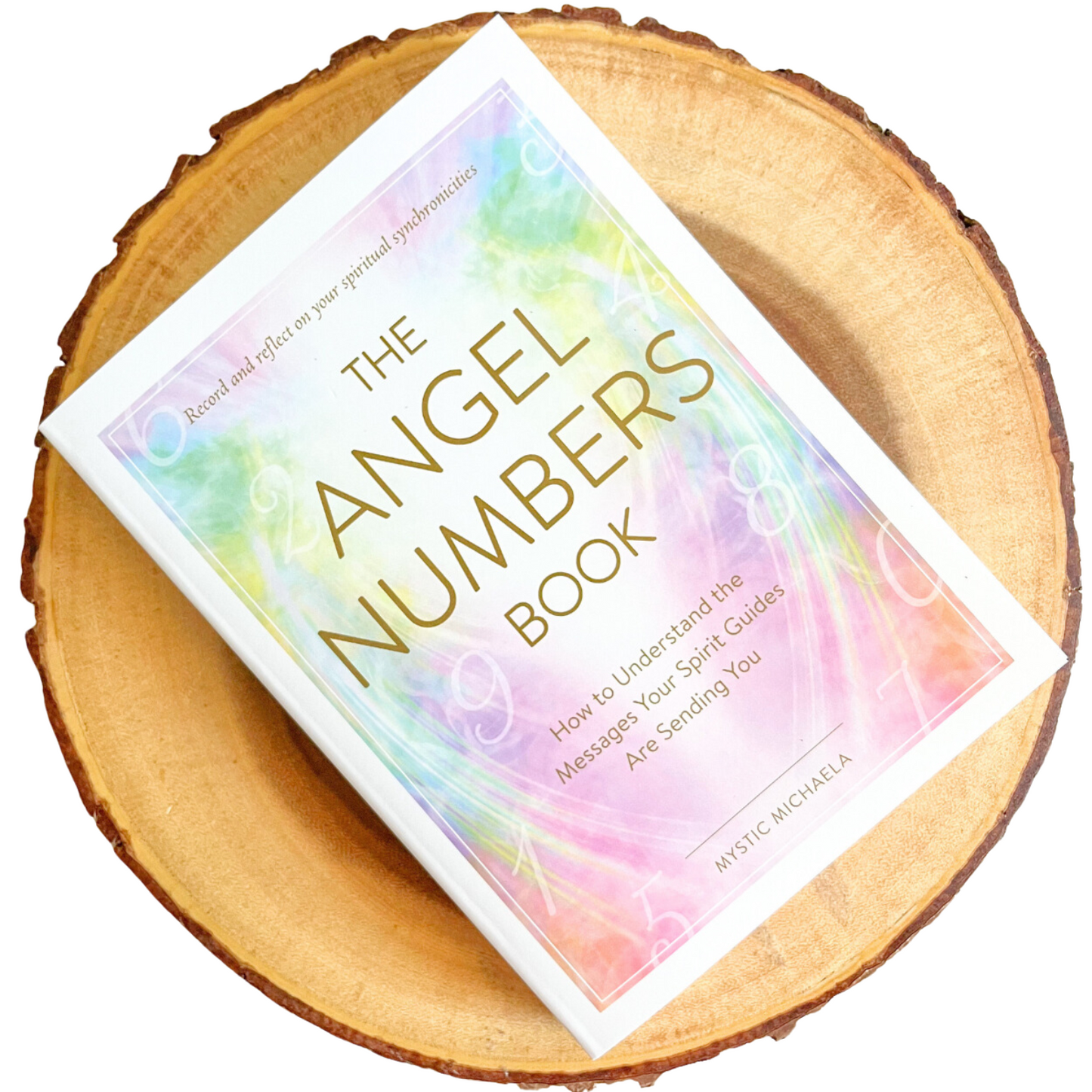 The Angel Numbers Book: How to Understand the Messages Your Spirit Guides Are Sending You
